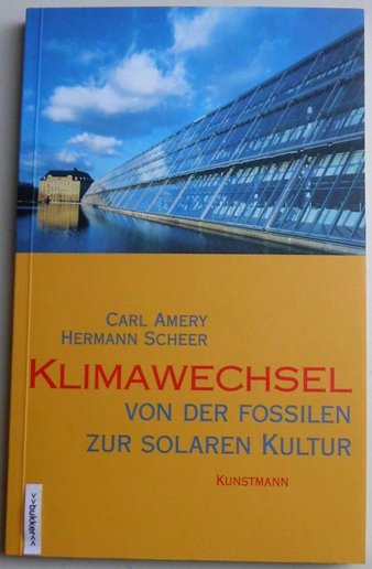 Carl Amery Hermann Scheer (2001) Klimawechsel Von der fossilen zur solaren Kultur Ein Gesprch mit Christiane Grefe