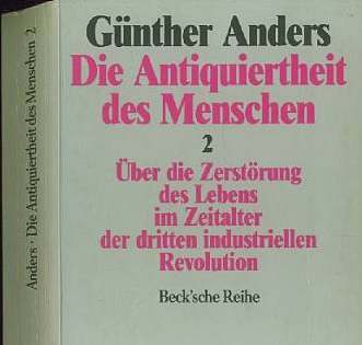 Gnther Anders (1980)  Die Antiquiertheit des Menschen 2  ber die Zerstrung  des Lebens im Zeitalter  der dritten industriellen  Revolution 