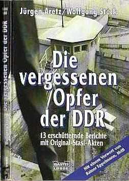 Die vergessenen Opfer der DDR. 13 erschtternde Berichte mit Original-Stasi-Akten (1997) Aretz, Stock, Eppelmann