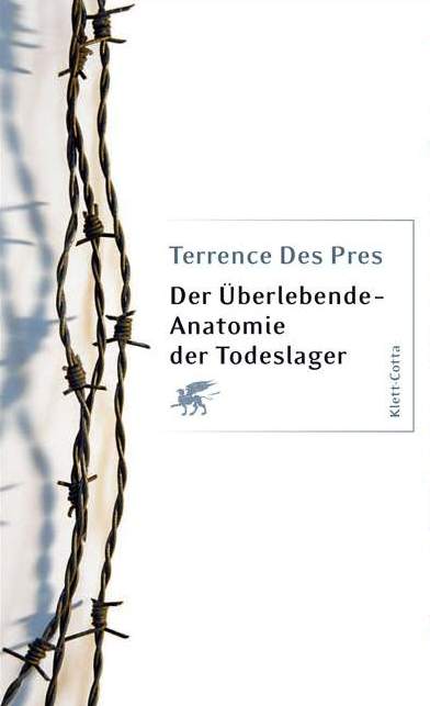 Terrence Des Pres (1977) Der berlebende   Anatomie der Todeslager - Den Toten eine Stimme geben - Mit einem Nachwort von Arno Gruen