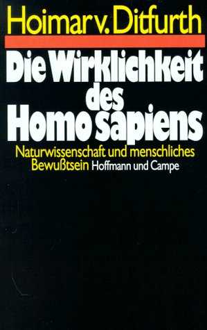 (1995) Die Wirklichkeit des Homo Sapiens Naturwissenschaft und menschliches Bewutsein Schriften 1946-1986 - Hoimar von Ditfurth 