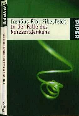 Irenus Eibl-Eibesfeldt 1998 In der Falle des Kurzzeitdenkens