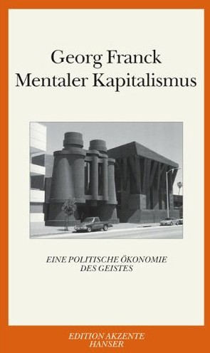 Mentaler Kapitalismus Von Prof. Georg Franck Eine politische konomie des Geistes