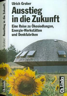 Ulrich Grober :  Ausstieg in die Zukunft   (1998)   Eine Reise zu kosiedlungen    -