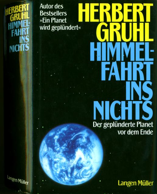 Gruhl, Herbert (1991) Himmelfahrt ins Nichts - Der geplnderte Planet vor dem Ende