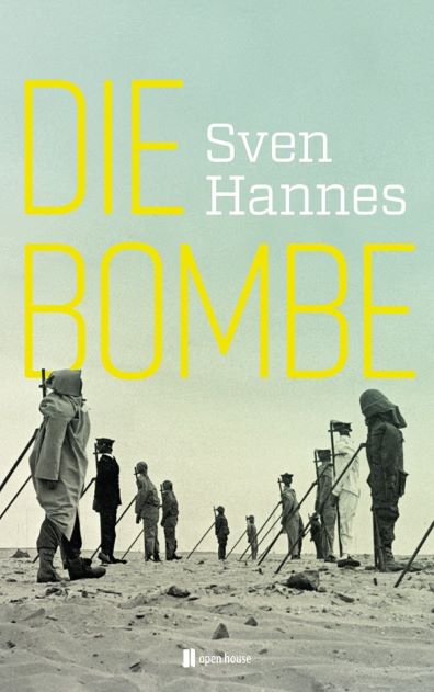 Hannes, Sven - Die Bombe (2017) Die Geschichte der Atombombentests von den Anfngen bis zur Gegenwart / Sven Hannes 