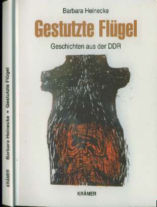 Gestutzte Flgel (2000) Geschichten aus der DDR (Autorin:) Barbara Heinecke