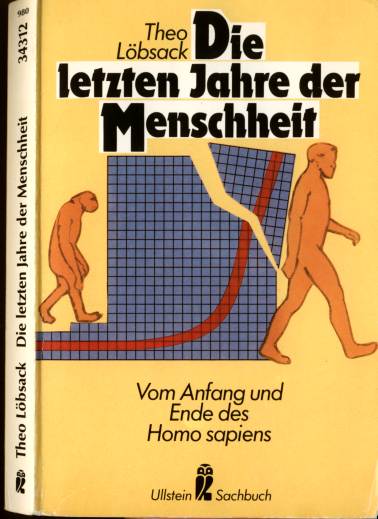 Theo Lbsack:  Die letzten Jahre der Menschheit  (1983)  Vom Anfang und Ende des Homo sapiens 
