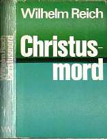 Christusmord  1953 - Murder of Christ - Wilhelm Reich's letztes und visionrstes Buch 
