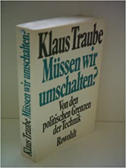 Klaus Traube, Professor Mssen wir umschalten? Von den politischen Grenzen der Technik.