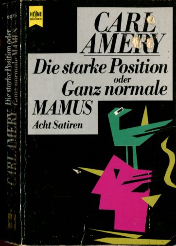 Carl Amery (1985) Die starke Position oder Ganz normale MAMUS Acht Satiren