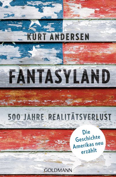 Kurt Andersen Fantasyland 500 Jahre Realitätsverlust
