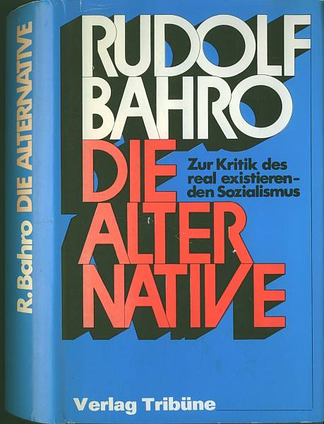 Rudolf Bahro :  Die Alternative - Zur Kritik des real existierenden Sozialismus  (1977)  online