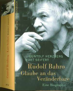 Guntolf Herzberg / Kurt Seifert :  Rudolf Bahro  - Glaube an das Vernderbare  (2002, 2005)  Eine Biographie / Biografie   -