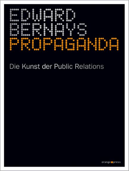 Edward Bernays (1928) Propaganda - Die Kunst der Public Relations 1928