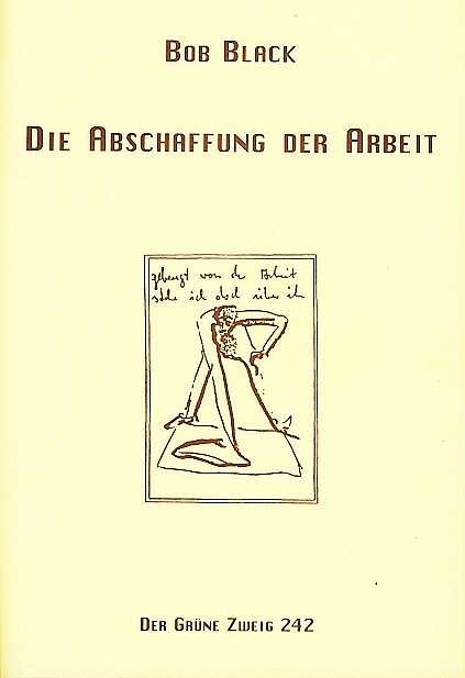 Bob Black (1985) Die Abschaffung der Arbeit - The Abolition of work