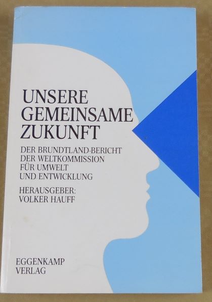 Unsere gemeinsame Zukunft (1987) Our common future - Der Brundtland-Bericht der Weltkommission fr Umwelt und Entwicklung