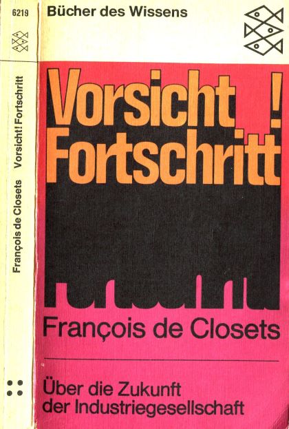 Closets, François de  (1970) Vorsicht, Fortschritt - Über die Zukunft der Industriegesellschaft 