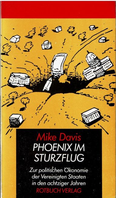 Mike Davis - Phoenix im Sturzflug - Zur politischen Ökonomie der Vereinigten Staaten in den achtziger Jahren