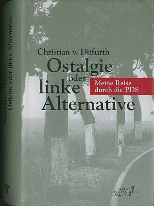 Christian v. Ditfurth -  Ostalgie oder linke Alternative - Meine Reise durch die PDS - 1998 