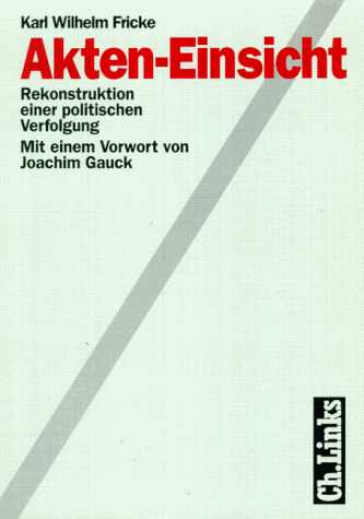 Karl Wilhelm Fricke :  Akten-Einsicht (1995)  Rekonstruktion einer politischen Verfolgung