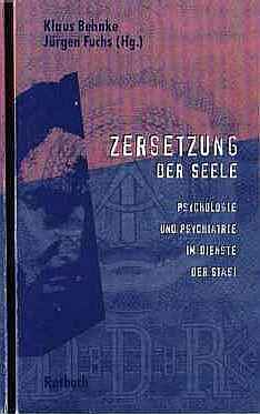 Behnke / Jrgen Fuchs :  Zersetzung der Seele   (1995)   Psychologie und Psychiatrie im Dienste der Stasi      -