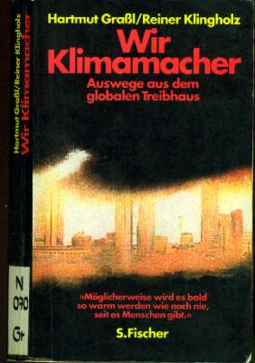 1990:  Wir Klimamacher  (1990)  Auswege aus dem globalen Treibhaus -