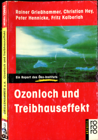 Grießhammer, Hey, Hennicke, Kalberlah (1989) Ozonloch und Treibhauseffekt  Ein Report des Öko-Instituts