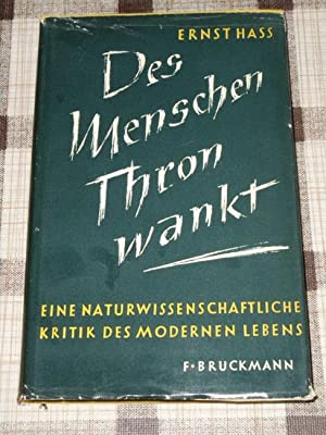 Ernst Hass (1955) Des Menschen Thron wankt - Eine naturwissenschaftliche Kritik des modernen Lebens