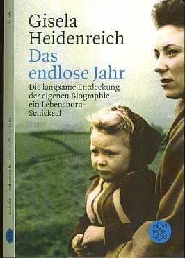 Gisela Heidenreich Das endlose Jahr  Die langsame Entdeckung  der eigenen Biographie Ein Lebensborn-Schicksal 