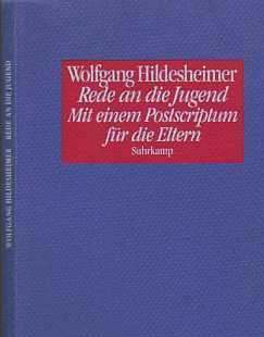 Wolfgang Hildesheimer :  Rede an die Jugend  (1991)  Postscriptum für die Eltern  - 