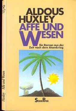 Aldous Huxley (1948) Affe und Wesen - Ein Roman aus der Zeit nach dem Atomkrieg - Ape and Essence
