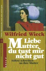 Shne schreiben an ihre Mutter  (2000)  Von Wilfried Wieck   -