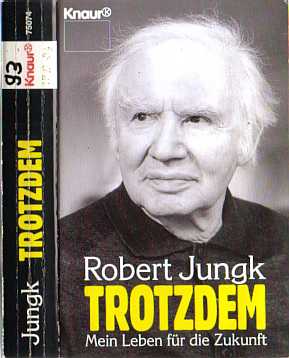Robert Jungk: Trotzdem - Mein Leben für die Zukunft  (1993)  