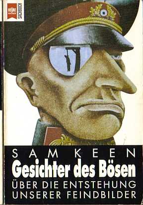 Über die Entstehung unserer Feindbilder - Sam Keen, 1986 - Gesichter des Bösen  - Faces of Enemy