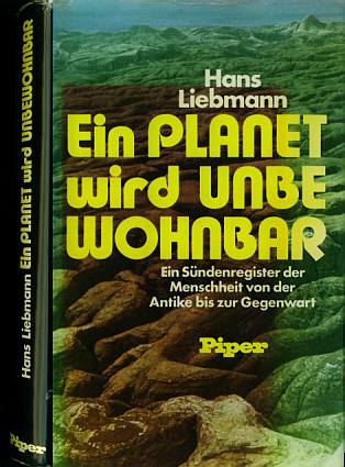Liebmann, Hand, Prof. (1973) Ein Planet wird unbewohnbar - Ein Sndenregister der Menschheit ...
