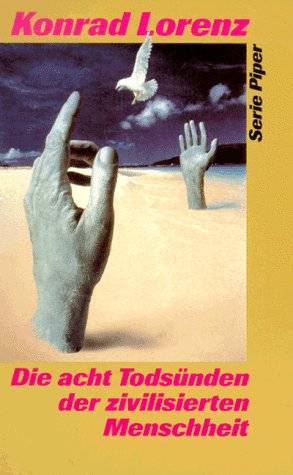 Konrad Lorenz :  Die acht Todsünden der zivilisierten Menschheit     ( 1973 )    