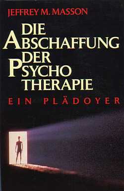 Die Abschaffung der Psychotherapie  (1988)  Von Jeffrey M. Masson  -  Ein Pldoyer -- Against Therapy  -