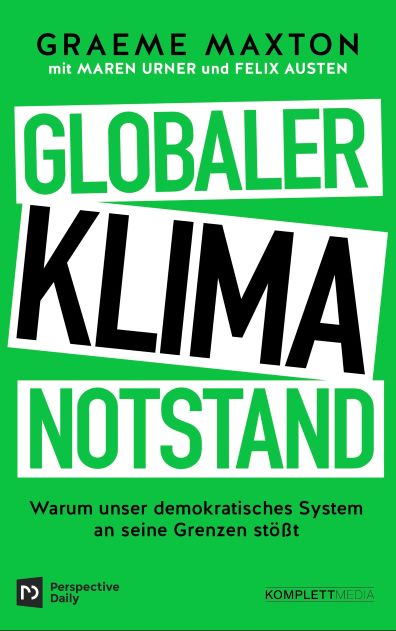 Graeme Maxton, Maren Urner, Felix Austen (2020) Globaler Klimanotstand - Warum unser demokratisches System an seine Grenzen stt 