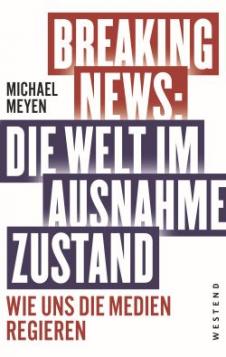 Michael Meyen (2018) Breaking News: Die Welt im Ausnahmezustand - Wie uns die Medien regieren