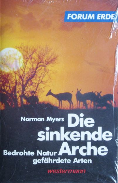  Norman Myers (1979) Die sinkende Arche - Bedrohte Natur, gefhrdete Arten. Eine neue Sicht auf das Problem der verschwindenden Arten