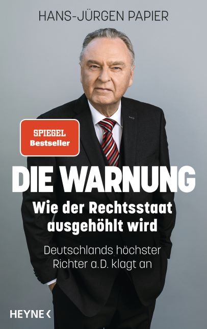 Hans-Jürgen Papier - Die Warnung - Wie der Rechtsstaat ausgehöhlt wird  