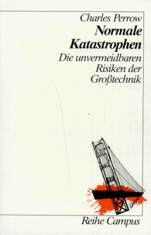 Charles Perrow - 1984 - Normale Katastrophen - Die unvermeidbaren Risiken der Großtechnik - Vorwort von Klaus Traube