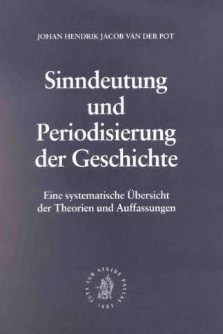 Autor: Johan Hendrik Jacob van der Pot (1999) Sinndeutung und Periodisierung der Geschichte - Eine systematische Übersicht der Theorien und Auffassungen 