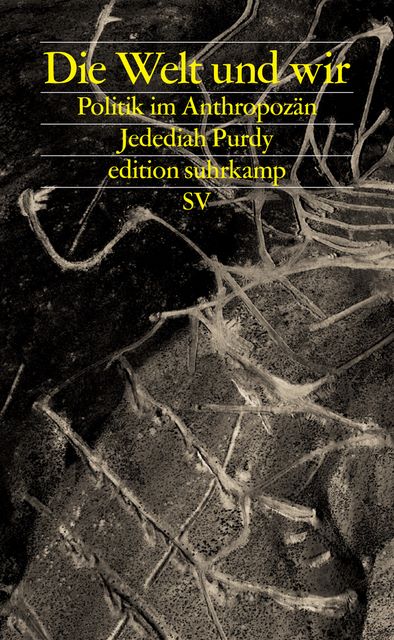 Jedediah Purdy (2019) Die Welt und wir. Politik im Anthropozän