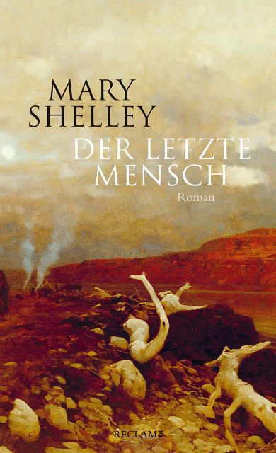 Mary Shelley 1826 Der letzte Mensch Ein Roman ber die (ferne) Zukunft  (Zukunftsroman) 