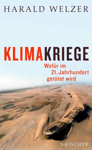 Harald Welzer 2008 - Klimakriege - Wofür im 21. Jahrhundert getötet wird