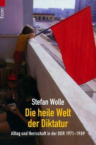 Stefan Wolle :  Die heile Welt der Diktatur    (1999)     -